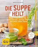Die Suppe heilt von Marion Grillparzer