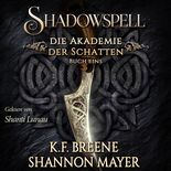 Shadowspell - Die Akademie der Schatten ( Urban Fantasy / Magische Schule ) von K.F. Breene