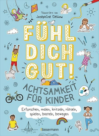 Produktbild Fühl dich gut! Achtsamkeit für Kinder. Mit Spielen, Rätseln, Yoga u.v.m. die Gefühle erforschen